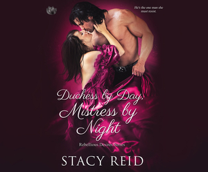 Duchess by Day, Mistress by Night by Stacy Reid