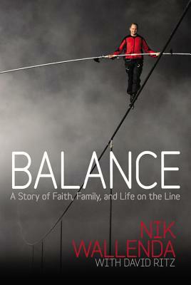 Balance: A Story of Fatih, Family, and Life on the Line by David Ritz, Nik Wallenda