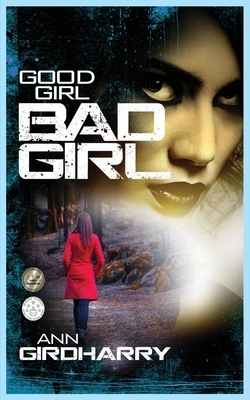 Good Girl Bad Girl by Ann Girdharry