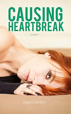 Causing Heartbreak by Regina Bartley