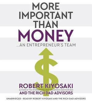 More Important Than Money: An Entrepreneur's Team by Robert T. Kiyosaki