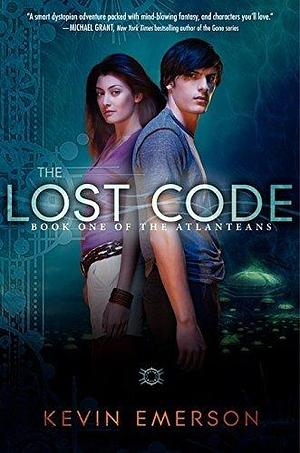 The Lost Code: Book One of the Atlanteans by Kevin Emerson by Kevin Emerson, Kevin Emerson