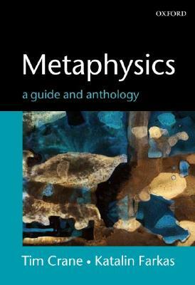 Metaphysics: A Guide and Anthology by 