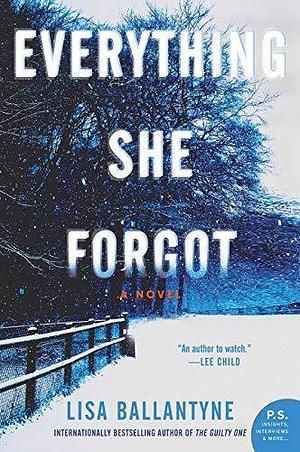 Everything She Forgot: A Novel by Lisa Ballantyne by Lisa Ballantyne, Lisa Ballantyne