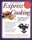 Express Cooking: Make Healthy Meals Fast in Today's Quiet, Safe Pressure Cookers by Kevin Morrissey, Barry Bluestein