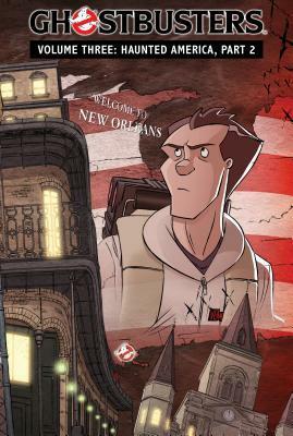 Ghostbusters, Volume 3: Haunted America, Part 2 by Luis Antoni Delgado, Erik Burnham, Dan Schoening