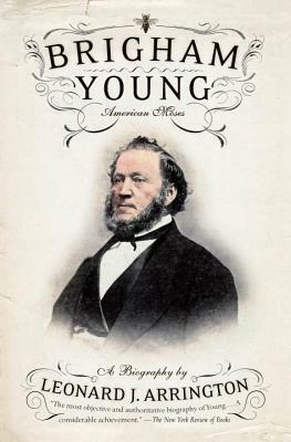 Brigham Young: American Moses by Leonard J. Arrington