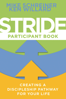 Stride Participant Book: Creating a Discipleship Pathway for Your Life by Ken Willard, Mike Schreiner