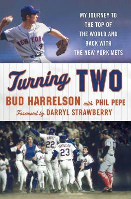 Turning Two: My Journey to the Top of the World and Back with the New York Mets by Phil Pepe, Darryl Strawberry, Bud Harrelson