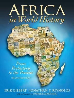 Africa in World History: From Prehistory to the Present by Jonathan T. Reynolds, Erik Gilbert