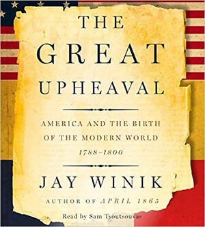 The Great Upheaval CD: America and the Birth of the Modern World, 1788-1800 by Jay Winik