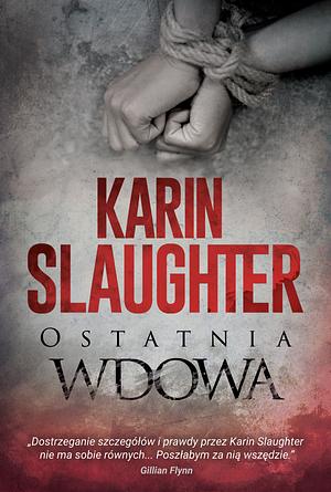 Ostatnia wdowa  by Karin Slaughter