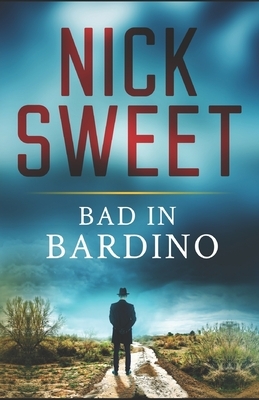 Bad In Bardino by Nick Sweet