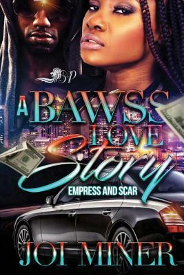 A Bawss Love Story: Empress & Scar by Joi Miner