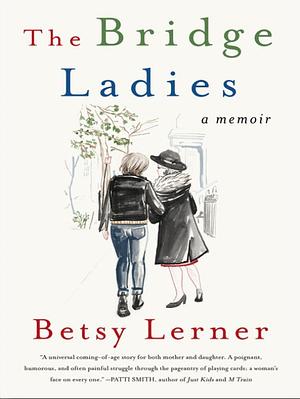 The Bridge Ladies: A Memoir by Betsy Lerner