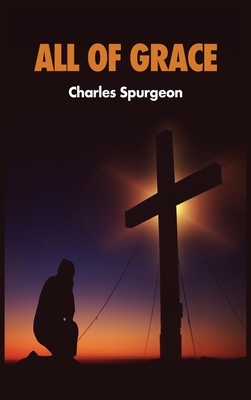 All of Grace by Charles Spurgeon