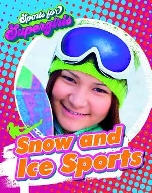 Snow and Ice Sports by Louise A. Spilsbury