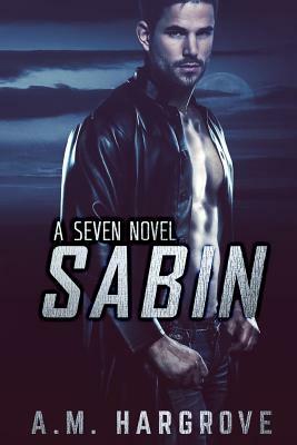 Sabin, A Seven Novel by A.M. Hargrove