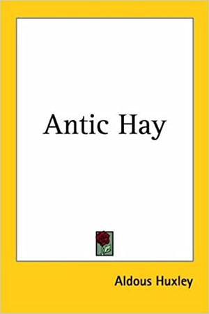 Antic Hay by Aldous Huxley