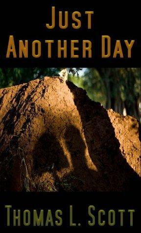 Just Another Day by Thomas L. Scott
