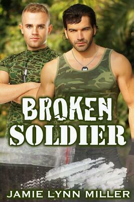 Broken Soldier by Jamie Lynn Miller