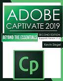 Adobe Captivate 2019: Beyond The Essentials by Kevin Siegel