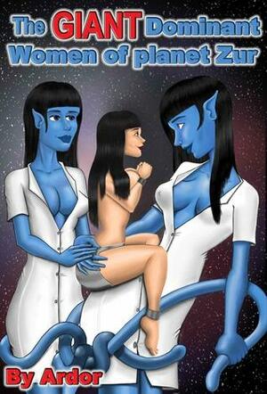 The Giant Dominant Women of Planet Zur by Ardor