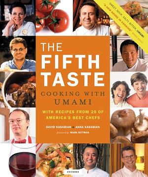 The Fifth Taste: Cooking with Umami by David Kasabian, Anna Kasabian, Anna Kasabian