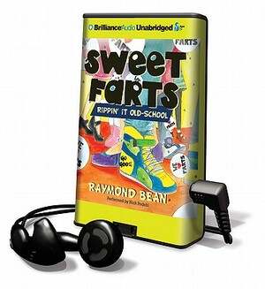 Sweet Farts: Rippin' It Old-School by Raymond Bean