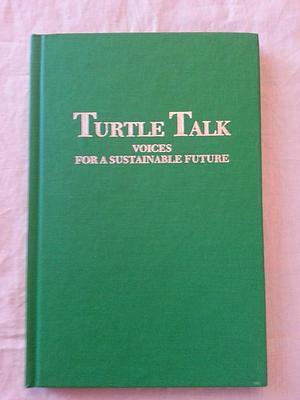 Turtle Talk: Voices for a Sustainable Future by Christopher Plant, Judith Plant