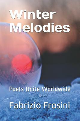 Winter Melodies: Poets Unite Worldwide by Poets Unite Worldwide