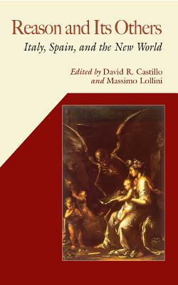 Reason and Its Others: Italy, Spain, and the New World by 