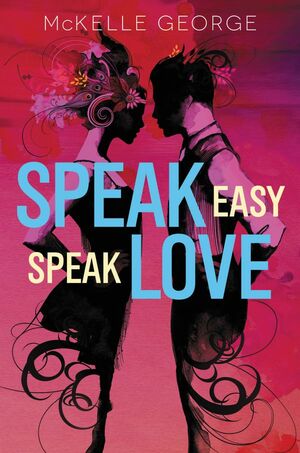 Speak Easy, Speak Love by McKelle George