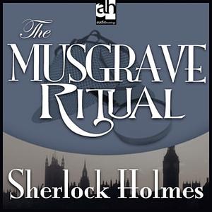 The Musgrave Ritual by Arthur Conan Doyle