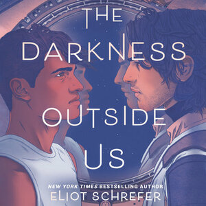 The Darkness Outside Us by Eliot Schrefer