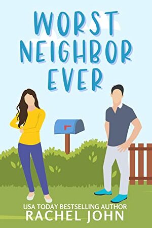 Worst Neighbor Ever by Rachel John