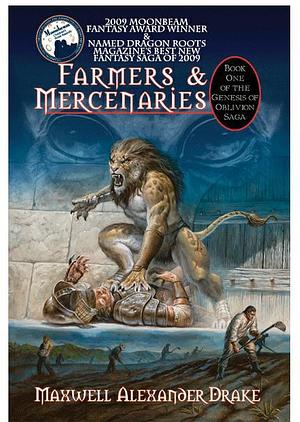 Farmers & Mercenaries - Book One of the Genesis of Oblivion Saga by Maxwell Alexander Drake