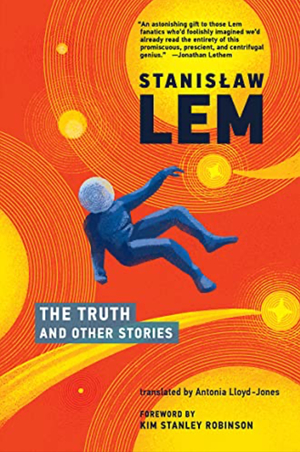 The Truth and Other Stories by Stanisław Lem, Kim Stanley Robinson