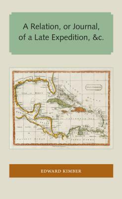 A Relation, or Journal, of a Late Expedition, &c. by Edward Kimber