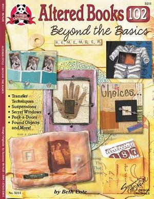 Altered Books 102: Beyond the Basics by Beth Cote