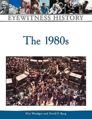 The 1980s by Elin Woodger, David F. Burg