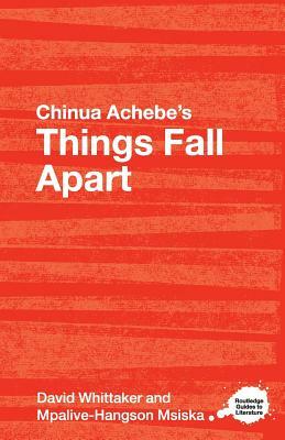 Chinua Achebe's Things Fall Apart: A Routledge Study Guide by David Whittaker, Mpalive-Hangson Msiska