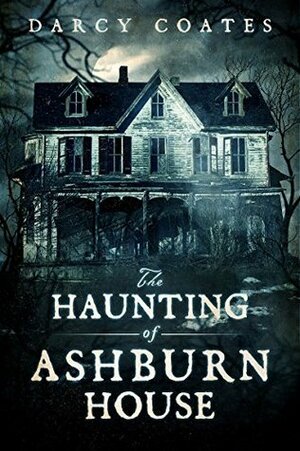 The Haunting of Ashburn House by Darcy Coates