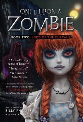 Once Upon a Zombie: Book Two: The Lord of the Curtain by Billy Phillips, Jenny Nissensen