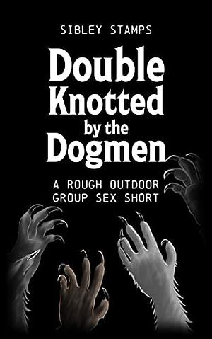 Double Knotted By The Dogmen by Sibley Stamps