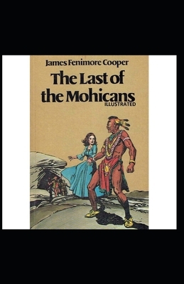 The Last of the Mohicans Illustrated by James Fenimore Cooper