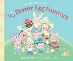 10 Easter Egg Hunters: A Holiday Counting Book by Linda Davick, Linda Davick Linda (ILT) Davick Janet Schulman, Linda Davick Linda (ILT) Davick Janet Schulman