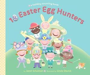 10 Easter Egg Hunters: A Holiday Counting Book by Linda Davick Linda (ILT) Davick Janet Schulman, Linda Davick Linda (ILT) Davick Janet Schulman, Linda Davick