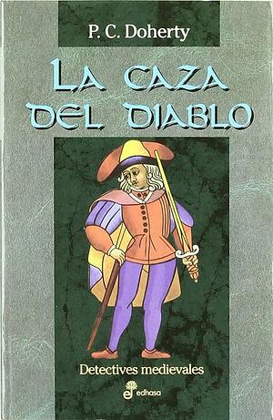 La caza del diablo by P.C. Doherty, Paul Doherty