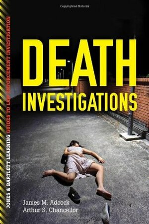 Death Investigations by Arthur S. Chancellor, James M. Adcock